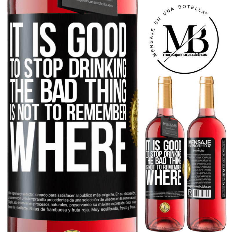 29,95 € Free Shipping | Rosé Wine ROSÉ Edition It is good to stop drinking, the bad thing is not to remember where Black Label. Customizable label Young wine Harvest 2022 Tempranillo
