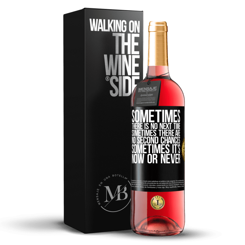 29,95 € Free Shipping | Rosé Wine ROSÉ Edition Sometimes there is no next time. Sometimes there are no second chances. Sometimes it's now or never Black Label. Customizable label Young wine Harvest 2022 Tempranillo