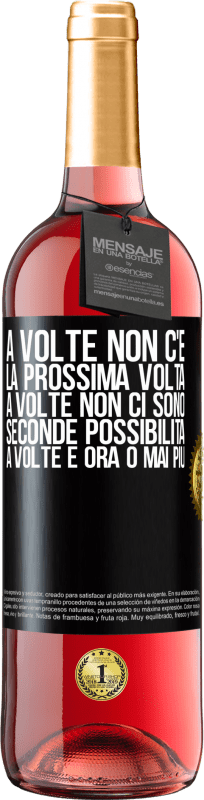 29,95 € Spedizione Gratuita | Vino rosato Edizione ROSÉ A volte non c'è la prossima volta. A volte non ci sono seconde possibilità. A volte è ora o mai più Etichetta Nera. Etichetta personalizzabile Vino giovane Raccogliere 2025 Tempranillo