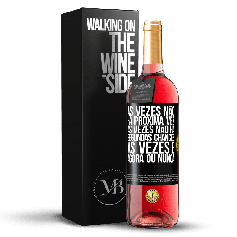 29,95 € Envio grátis | Vinho rosé Edição ROSÉ Às vezes não há próxima vez. Às vezes não há segundas chances. Às vezes é agora ou nunca Etiqueta Preta. Etiqueta personalizável Vinho jovem Colheita 2024 Tempranillo