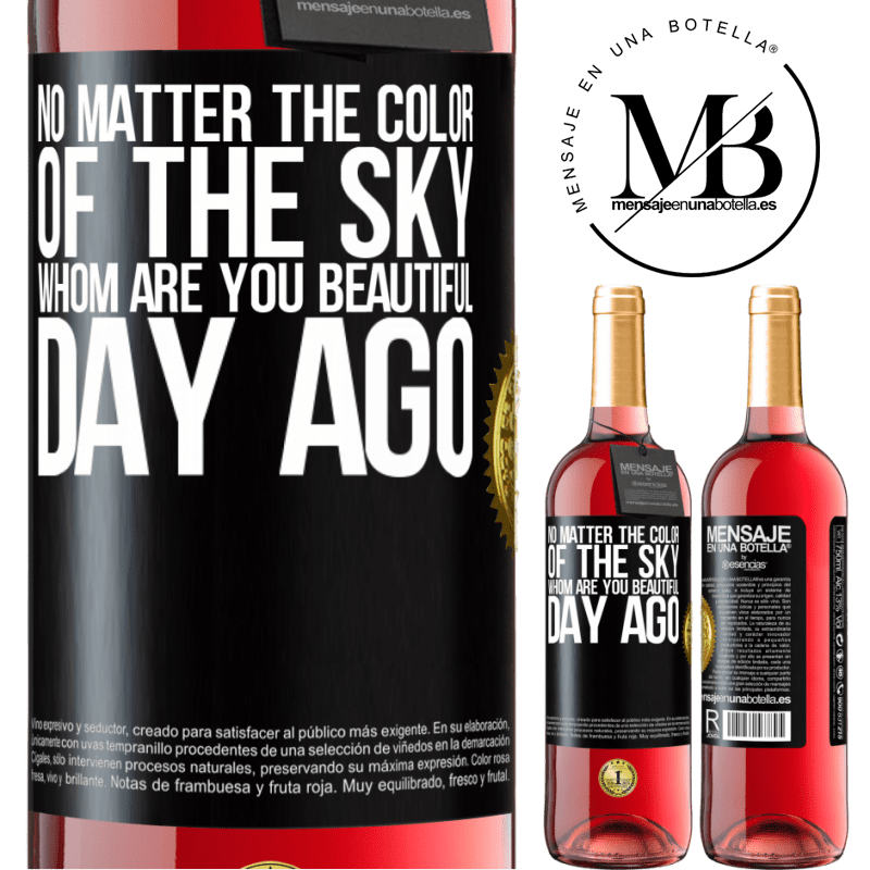 24,95 € Free Shipping | Rosé Wine ROSÉ Edition No matter the color of the sky. Whom are you beautiful day ago Black Label. Customizable label Young wine Harvest 2021 Tempranillo
