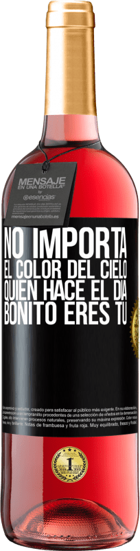 29,95 € | Vino Rosado Edición ROSÉ No importa el color del cielo. Quien hace el día bonito eres tú Etiqueta Negra. Etiqueta personalizable Vino joven Cosecha 2024 Tempranillo