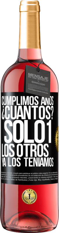 29,95 € | Vino Rosado Edición ROSÉ Cumplimos años. ¿Cuantos? sólo 1. Los otros ya los teníamos Etiqueta Negra. Etiqueta personalizable Vino joven Cosecha 2024 Tempranillo