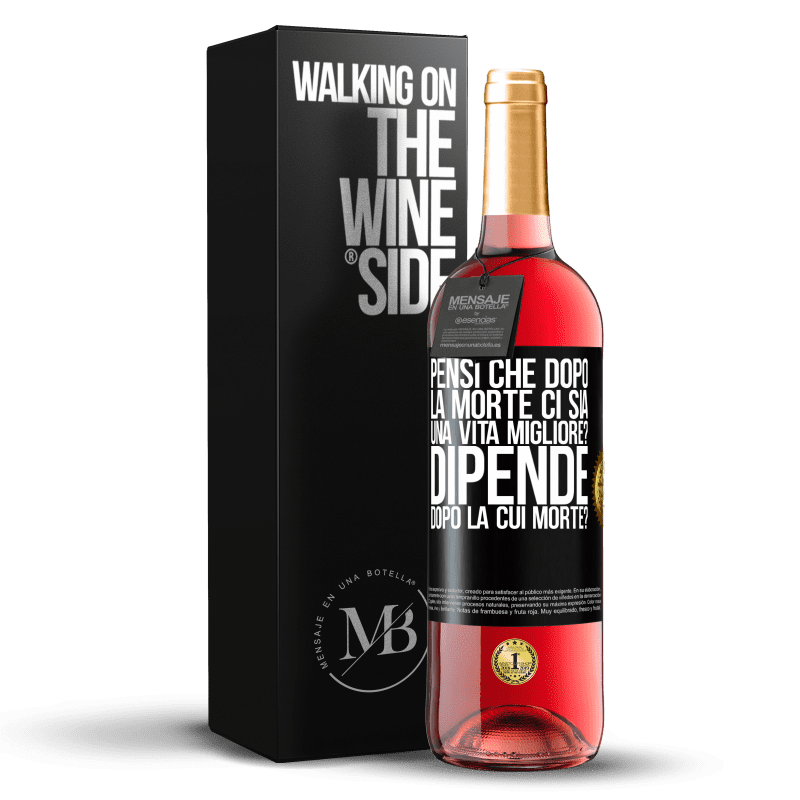 29,95 € Spedizione Gratuita | Vino rosato Edizione ROSÉ pensi che dopo la morte ci sia una vita migliore? Dipende, dopo la cui morte? Etichetta Nera. Etichetta personalizzabile Vino giovane Raccogliere 2025 Tempranillo
