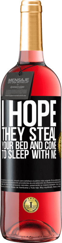 29,95 € | ロゼワイン ROSÉエディション 彼らがあなたのベッドを盗み、私と一緒に寝ることを願っています ブラックラベル. カスタマイズ可能なラベル 若いワイン 収穫 2023 Tempranillo