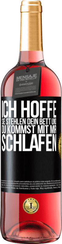 Kostenloser Versand | Roséwein ROSÉ Ausgabe Ich hoffe, sie stehlen dein Bett und du kommst mit mir schlafen Schwarzes Etikett. Anpassbares Etikett Junger Wein Ernte 2023 Tempranillo