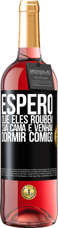 29,95 € Envio grátis | Vinho rosé Edição ROSÉ Espero que eles roubem sua cama e venham dormir comigo Etiqueta Preta. Etiqueta personalizável Vinho jovem Colheita 2025 Tempranillo