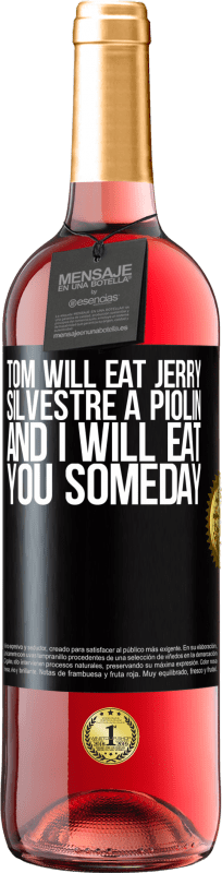 29,95 € | Rosé Wine ROSÉ Edition Tom will eat Jerry, Silvestre a Piolin, and I will eat you someday Black Label. Customizable label Young wine Harvest 2024 Tempranillo