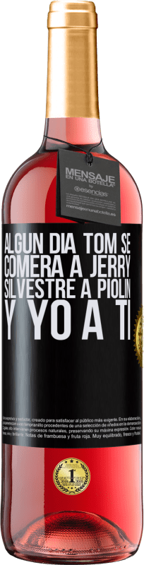 Envío gratis | Vino Rosado Edición ROSÉ Algún día Tom se comerá a Jerry, Silvestre a Piolín, y yo a ti Etiqueta Negra. Etiqueta personalizable Vino joven Cosecha 2023 Tempranillo