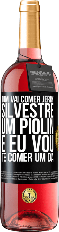 Envio grátis | Vinho rosé Edição ROSÉ Tom vai comer Jerry, Silvestre um Piolin, e eu vou te comer um dia Etiqueta Preta. Etiqueta personalizável Vinho jovem Colheita 2023 Tempranillo