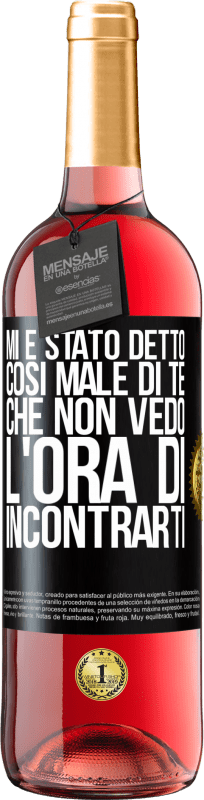 29,95 € | Vino rosato Edizione ROSÉ Mi è stato detto così male di te, che non vedo l'ora di incontrarti Etichetta Nera. Etichetta personalizzabile Vino giovane Raccogliere 2024 Tempranillo