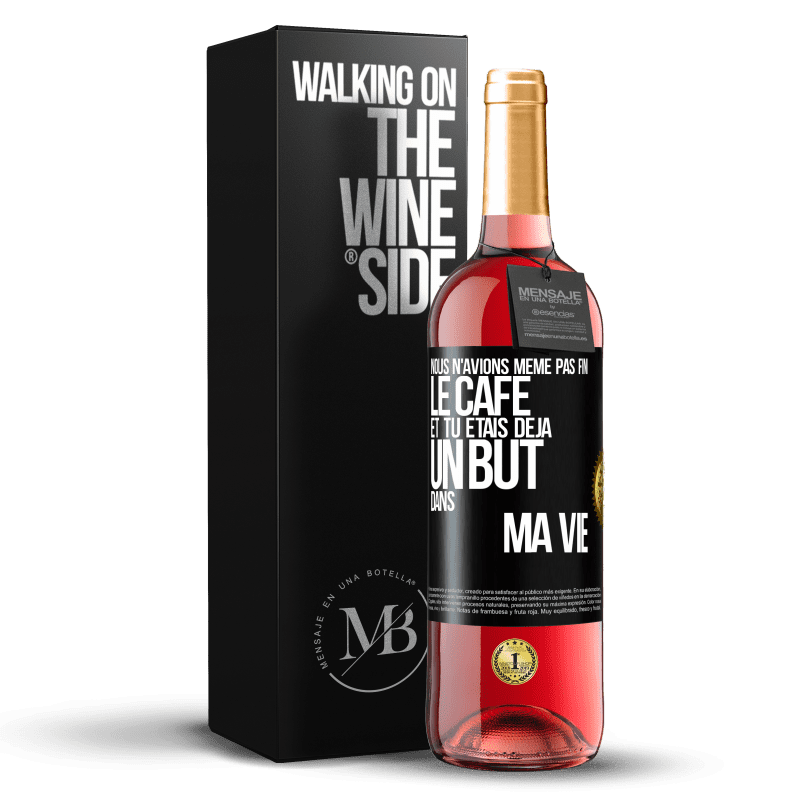 29,95 € Envoi gratuit | Vin rosé Édition ROSÉ Nous n'avions même pas fini le café et tu étais déjà un but dans ma vie Étiquette Noire. Étiquette personnalisable Vin jeune Récolte 2024 Tempranillo