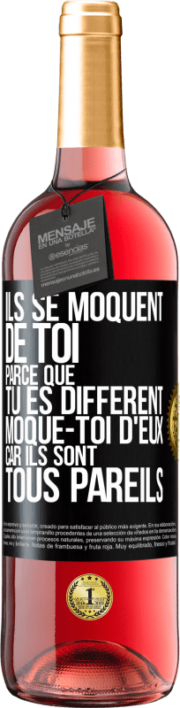 29,95 € | Vin rosé Édition ROSÉ Ils se moquent de toi parce que tu es différent. Moque-toi d'eux, car ils sont tous pareils Étiquette Noire. Étiquette personnalisable Vin jeune Récolte 2024 Tempranillo