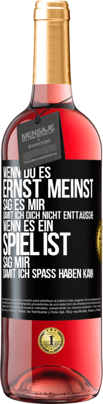 29,95 € | Roséwein ROSÉ Ausgabe Wenn du es ernst meinst, sag es mir, damit ich dich nicht enttäusche. Wenn es ein Spiel ist, sag mir, damit ich Spaß haben kann Schwarzes Etikett. Anpassbares Etikett Junger Wein Ernte 2024 Tempranillo