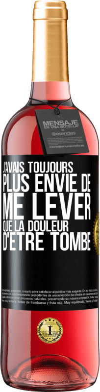 Envoi gratuit | Vin rosé Édition ROSÉ J'avais toujours plus envie de me lever que la douleur d'être tombé Étiquette Noire. Étiquette personnalisable Vin jeune Récolte 2023 Tempranillo