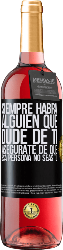 «Siempre habrá alguien que dude de ti. Asegúrate de que esa persona no seas tú» Edición ROSÉ