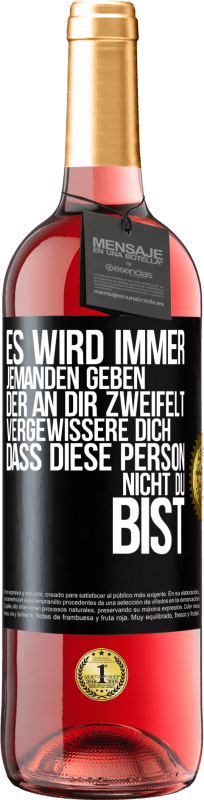 29,95 € Kostenloser Versand | Roséwein ROSÉ Ausgabe Es wird immer jemanden geben, der an dir zweifelt. Vergewissere dich, dass diese Person nicht du bist Schwarzes Etikett. Anpassbares Etikett Junger Wein Ernte 2025 Tempranillo