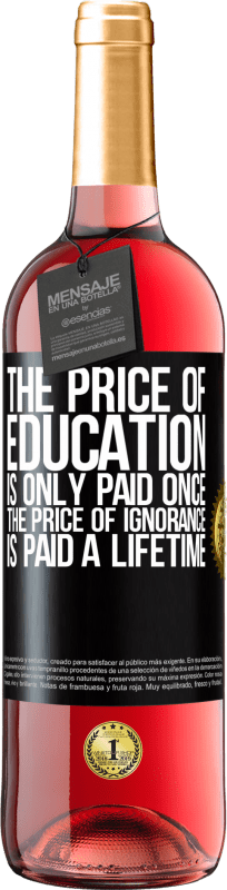 «Стоимость обучения оплачивается только один раз. Цена невежества заплачена на всю жизнь» Издание ROSÉ