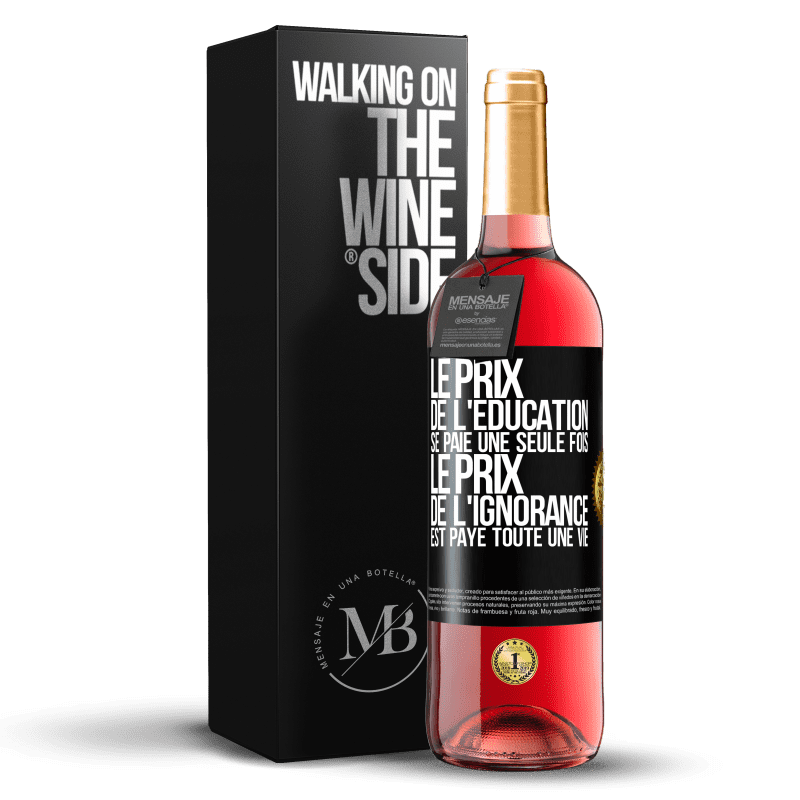 29,95 € Envoi gratuit | Vin rosé Édition ROSÉ Le prix de l'éducation se paie une seule fois. Le prix de l'ignorance est payé toute une vie Étiquette Noire. Étiquette personnalisable Vin jeune Récolte 2024 Tempranillo