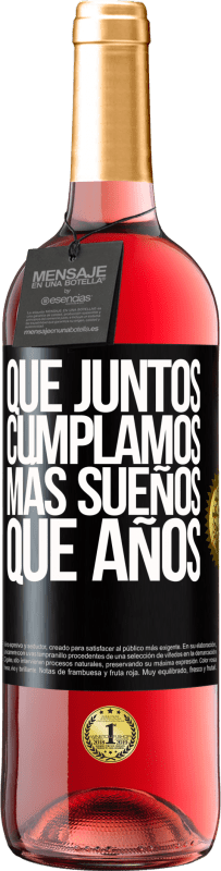 29,95 € | Vino Rosado Edición ROSÉ Que juntos cumplamos más sueños que años Etiqueta Negra. Etiqueta personalizable Vino joven Cosecha 2024 Tempranillo