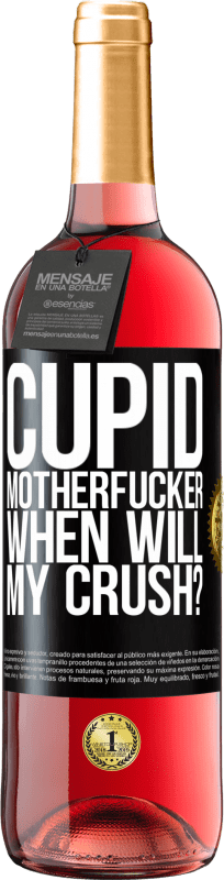29,95 € | Rosé Wine ROSÉ Edition Cupid motherfucker, when will my crush? Black Label. Customizable label Young wine Harvest 2023 Tempranillo