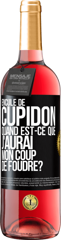 29,95 € | Vin rosé Édition ROSÉ Enculé de Cupidon, quand est-ce que j'aurai mon coup de foudre? Étiquette Noire. Étiquette personnalisable Vin jeune Récolte 2024 Tempranillo