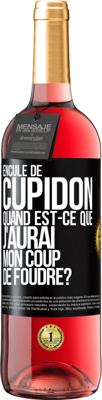 29,95 € | Vin rosé Édition ROSÉ Enculé de Cupidon, quand est-ce que j'aurai mon coup de foudre? Étiquette Noire. Étiquette personnalisable Vin jeune Récolte 2025 Tempranillo