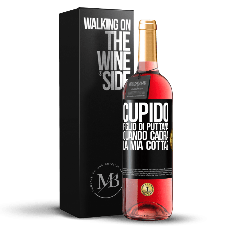 29,95 € Spedizione Gratuita | Vino rosato Edizione ROSÉ Cupido figlio di puttana, quando cadrà la mia cotta? Etichetta Nera. Etichetta personalizzabile Vino giovane Raccogliere 2024 Tempranillo