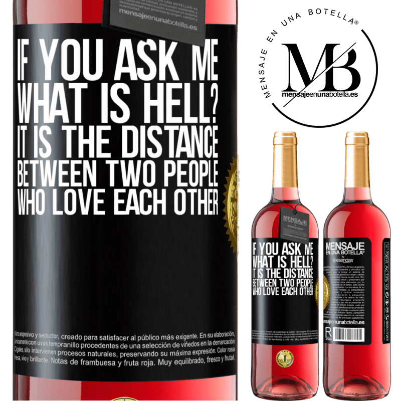29,95 € Free Shipping | Rosé Wine ROSÉ Edition If you ask me, what is hell? It is the distance between two people who love each other Black Label. Customizable label Young wine Harvest 2025 Tempranillo