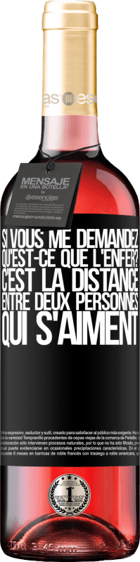 29,95 € | Vin rosé Édition ROSÉ Si vous me demandez, qu'est-ce que l'enfer? C'est la distance entre deux personnes qui s'aiment Étiquette Noire. Étiquette personnalisable Vin jeune Récolte 2024 Tempranillo