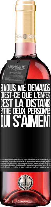 29,95 € | Vin rosé Édition ROSÉ Si vous me demandez, qu'est-ce que l'enfer? C'est la distance entre deux personnes qui s'aiment Étiquette Noire. Étiquette personnalisable Vin jeune Récolte 2025 Tempranillo