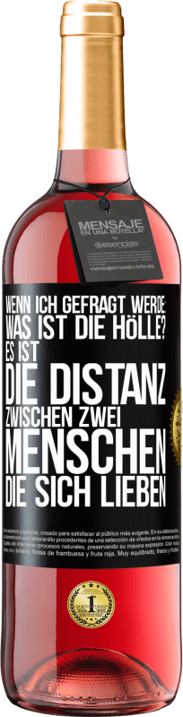 29,95 € | Roséwein ROSÉ Ausgabe Wenn ich gefragt werde: Was ist die Hölle? Es ist die Distanz zwischen zwei Menschen, die sich lieben Schwarzes Etikett. Anpassbares Etikett Junger Wein Ernte 2025 Tempranillo