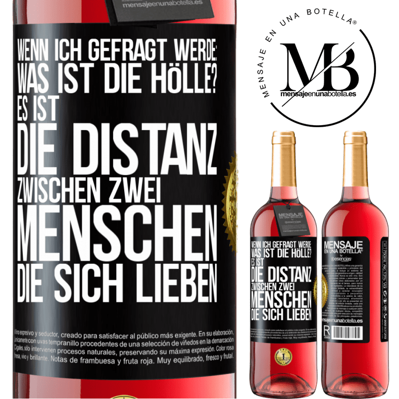 29,95 € Kostenloser Versand | Roséwein ROSÉ Ausgabe Wenn ich gefragt werde: Was ist die Hölle? Es ist die Distanz zwischen zwei Menschen, die sich lieben Schwarzes Etikett. Anpassbares Etikett Junger Wein Ernte 2023 Tempranillo