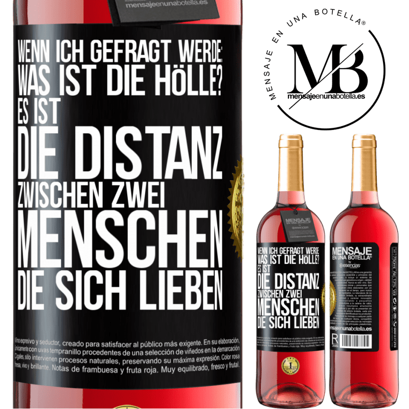 29,95 € Kostenloser Versand | Roséwein ROSÉ Ausgabe Wenn ich gefragt werde: Was ist die Hölle? Es ist die Distanz zwischen zwei Menschen, die sich lieben Schwarzes Etikett. Anpassbares Etikett Junger Wein Ernte 2025 Tempranillo