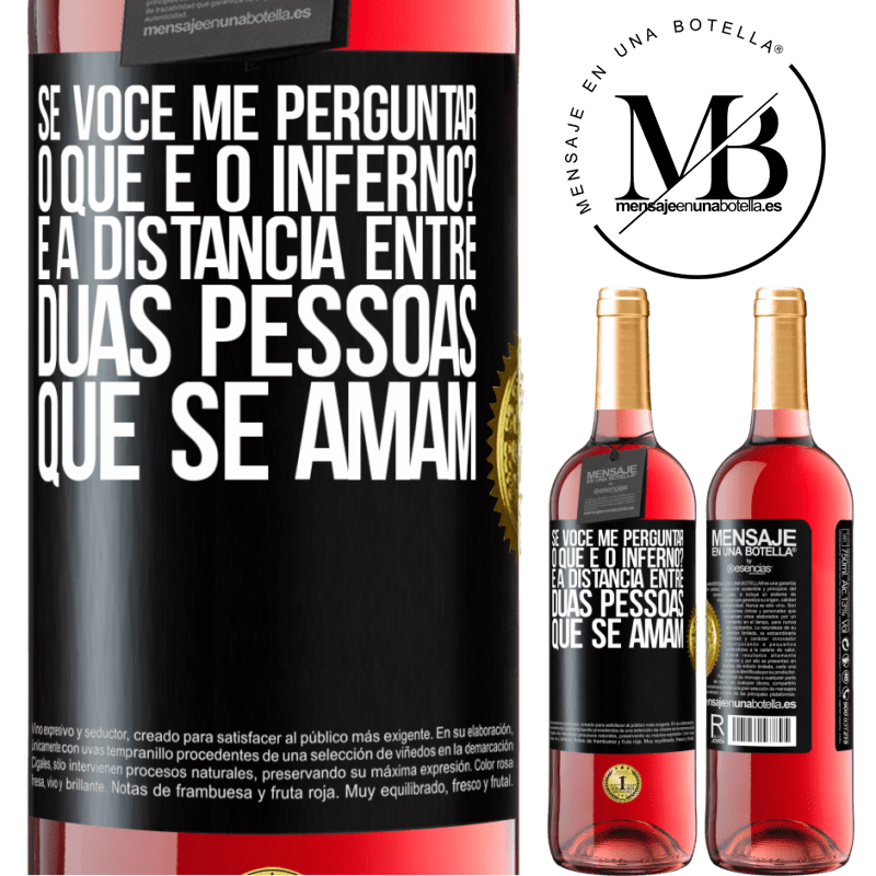 29,95 € Envio grátis | Vinho rosé Edição ROSÉ Se você me perguntar, o que é o inferno? É a distância entre duas pessoas que se amam Etiqueta Preta. Etiqueta personalizável Vinho jovem Colheita 2023 Tempranillo