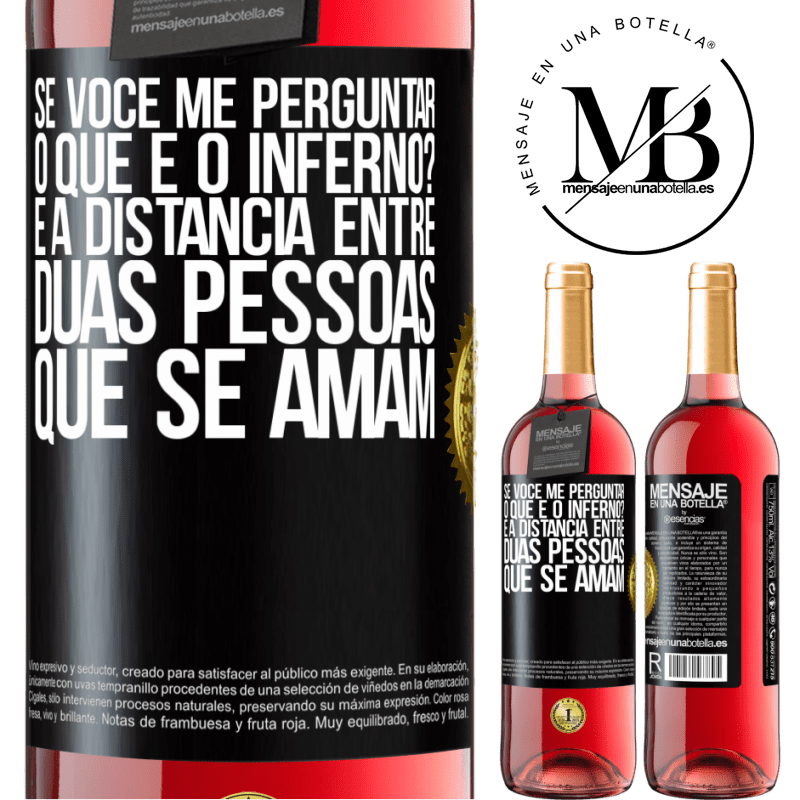 29,95 € Envio grátis | Vinho rosé Edição ROSÉ Se você me perguntar, o que é o inferno? É a distância entre duas pessoas que se amam Etiqueta Preta. Etiqueta personalizável Vinho jovem Colheita 2025 Tempranillo