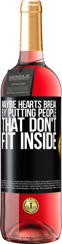 «Maybe hearts break by putting people that don't fit inside» ROSÉ Edition