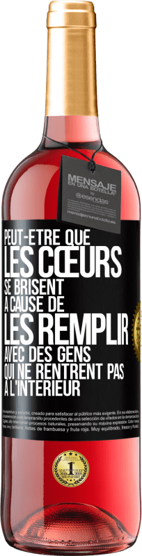 29,95 € | Vin rosé Édition ROSÉ Peut-être que les cœurs se brisent à cause de les remplir avec des gens qui ne rentrent pas à l'intérieur Étiquette Noire. Étiquette personnalisable Vin jeune Récolte 2024 Tempranillo