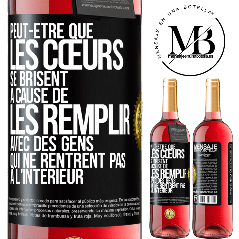 29,95 € Envoi gratuit | Vin rosé Édition ROSÉ Peut-être que les cœurs se brisent à cause de les remplir avec des gens qui ne rentrent pas à l'intérieur Étiquette Noire. Étiquette personnalisable Vin jeune Récolte 2024 Tempranillo