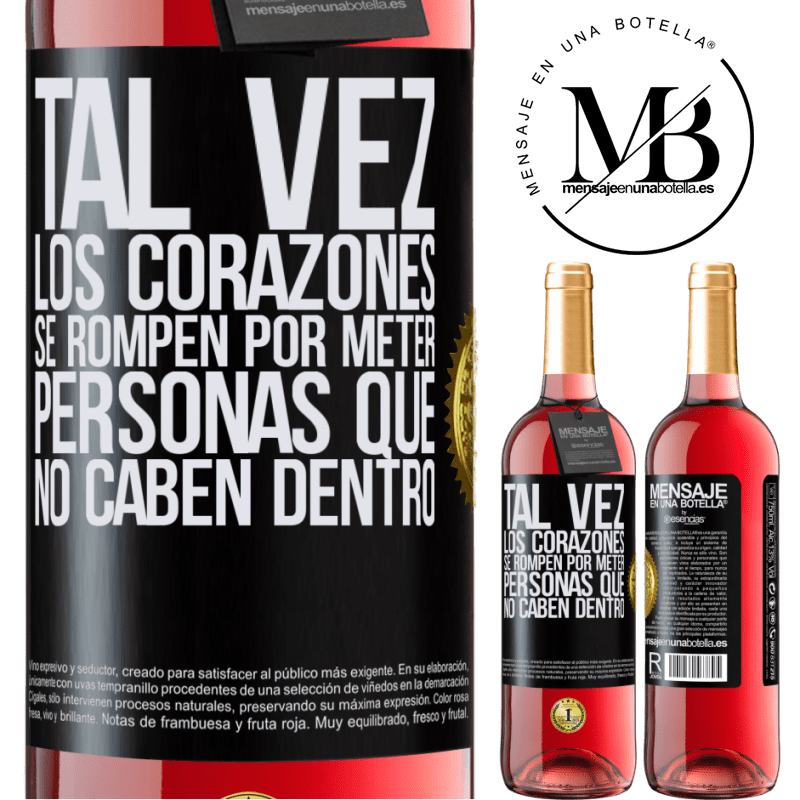 29,95 € Envío gratis | Vino Rosado Edición ROSÉ Tal vez los corazones se rompen por meter personas que no caben dentro Etiqueta Negra. Etiqueta personalizable Vino joven Cosecha 2024 Tempranillo