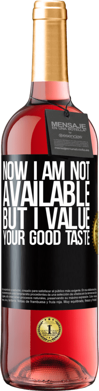 «Now I am not available, but I value your good taste» ROSÉ Edition
