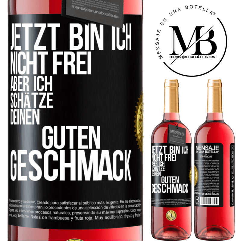 29,95 € Kostenloser Versand | Roséwein ROSÉ Ausgabe Jetzt bin ich nicht frei, aber ich schätze deinen guten Geschmack Schwarzes Etikett. Anpassbares Etikett Junger Wein Ernte 2024 Tempranillo
