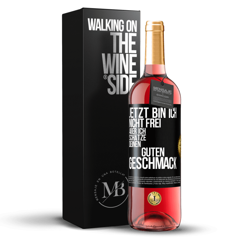 29,95 € Kostenloser Versand | Roséwein ROSÉ Ausgabe Jetzt bin ich nicht frei, aber ich schätze deinen guten Geschmack Schwarzes Etikett. Anpassbares Etikett Junger Wein Ernte 2025 Tempranillo
