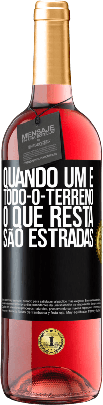 «Quando um é todo-o-terreno, o que resta são estradas» Edição ROSÉ