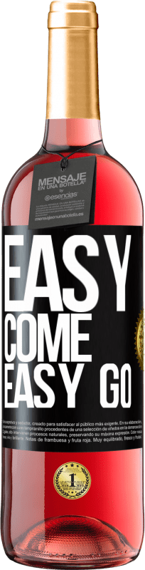 «Easy come, easy go» Edição ROSÉ