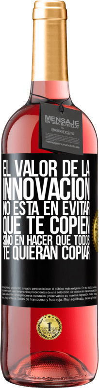 29,95 € Envío gratis | Vino Rosado Edición ROSÉ El valor de la innovación no está en evitar que te copien, sino en hacer que todos te quieran copiar Etiqueta Negra. Etiqueta personalizable Vino joven Cosecha 2025 Tempranillo