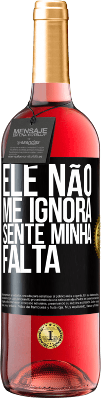 29,95 € Envio grátis | Vinho rosé Edição ROSÉ Ele não me ignora, sente minha falta Etiqueta Preta. Etiqueta personalizável Vinho jovem Colheita 2023 Tempranillo