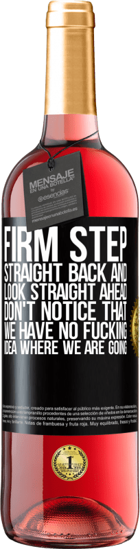 29,95 € | Rosé Wine ROSÉ Edition Firm step, straight back and look straight ahead. Don't notice that we have no fucking idea where we are going Black Label. Customizable label Young wine Harvest 2024 Tempranillo