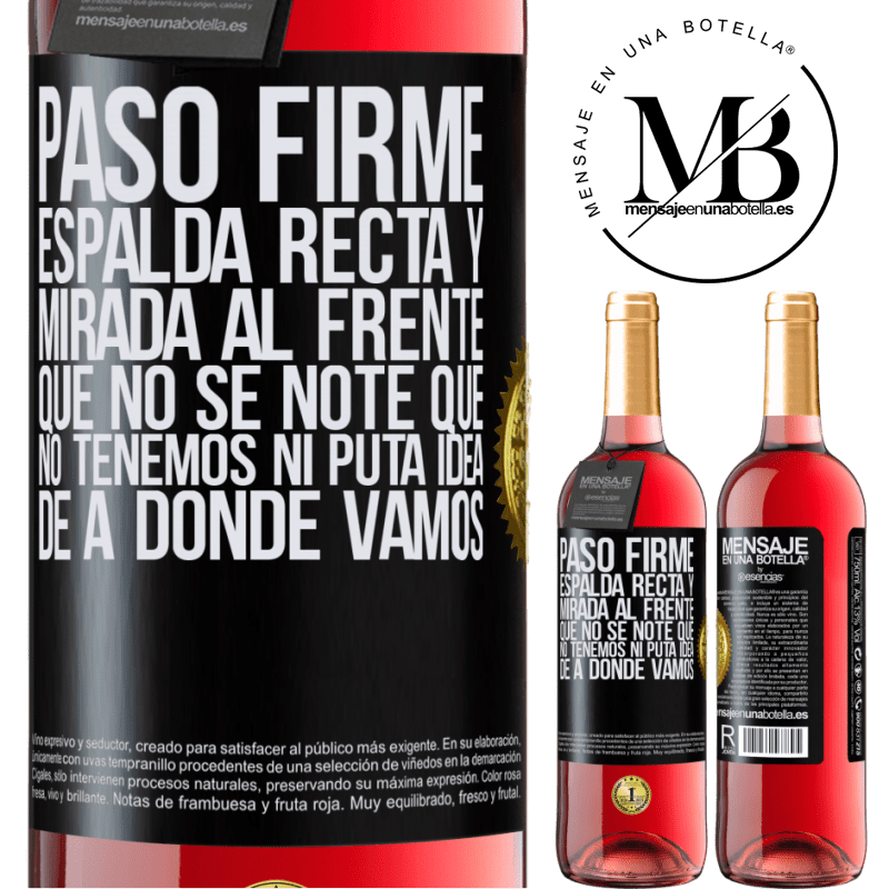 29,95 € Envío gratis | Vino Rosado Edición ROSÉ Paso firme, espalda recta y mirada al frente. Que no se note que no tenemos ni puta idea de a dónde vamos Etiqueta Negra. Etiqueta personalizable Vino joven Cosecha 2023 Tempranillo