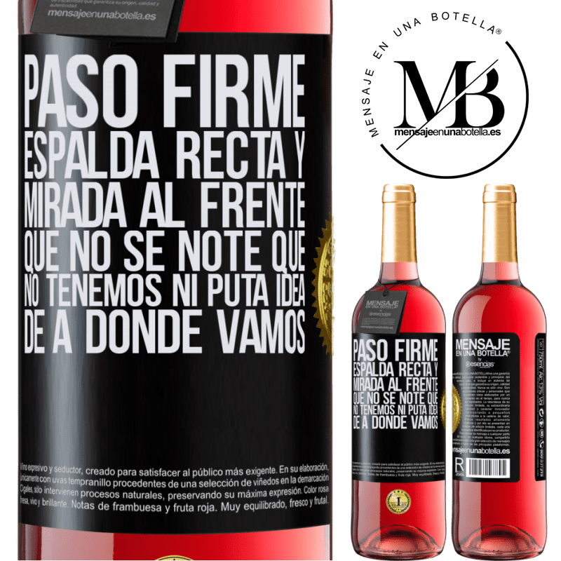 29,95 € Envío gratis | Vino Rosado Edición ROSÉ Paso firme, espalda recta y mirada al frente. Que no se note que no tenemos ni puta idea de a dónde vamos Etiqueta Negra. Etiqueta personalizable Vino joven Cosecha 2025 Tempranillo